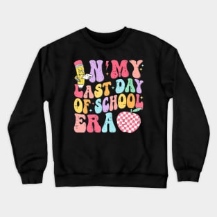 In My Last Day Of School Era End Of Year Kids Teacher Summer Crewneck Sweatshirt